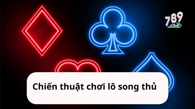 Chiến thuật chơi lô song thủ