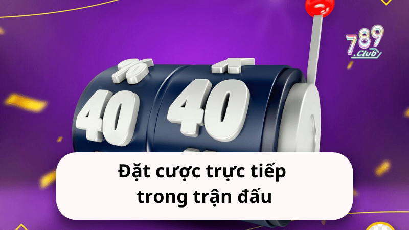 Đặt cược trực tiếp trong trận đấu