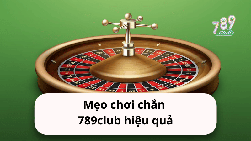 Mẹo chơi chắn 789club hiệu quả