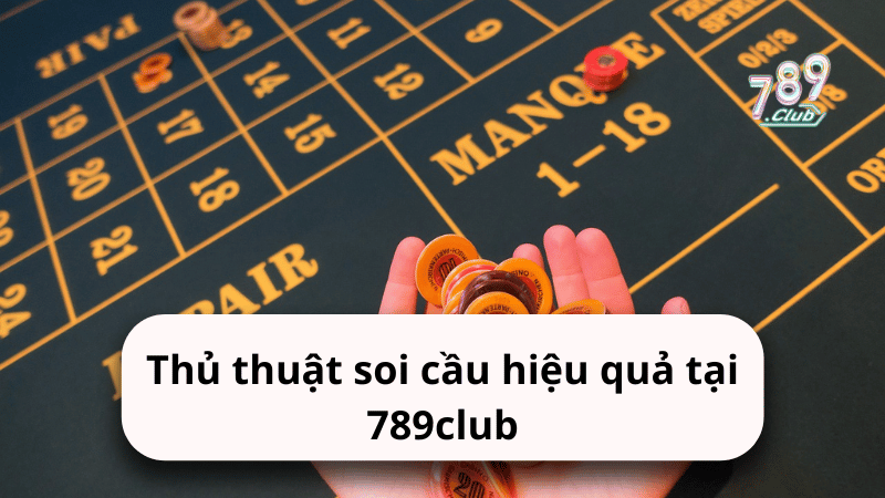 Thủ thuật soi cầu hiệu quả tại 789club