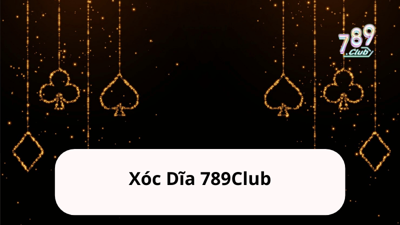 Xóc Dĩa 789Club